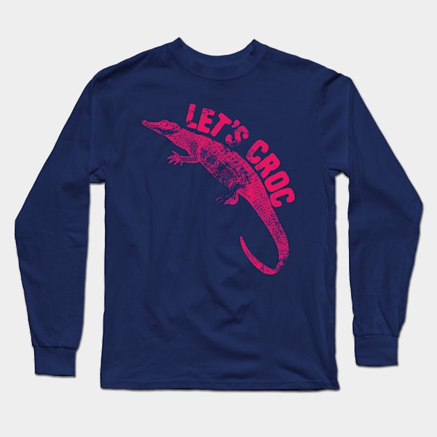 let's croc Long Sleeve T-Shirt by Shirts That Bangs